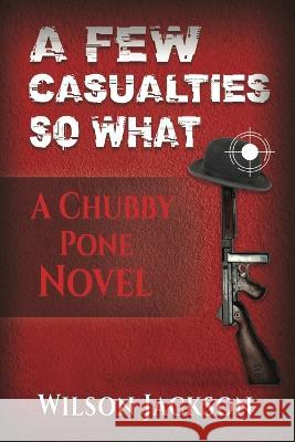 A Few Casualties So What