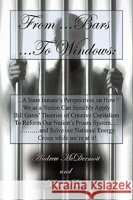 From.........Bars to........Windows: A State inmate's perspectives on how we as a nation can sensibly apply Bill Gates theories of Creative Capitalism