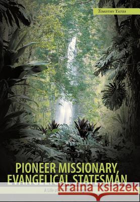 Pioneer Missionary, Evangelical Statesman: A Life of A T (Tim) Houghton