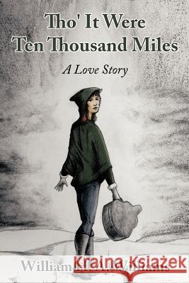 Tho' It Were Ten Thousand Miles: A Love Story
