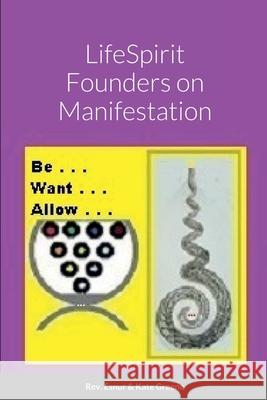 LifeSpirit Founders on Manifestation: Who knows the secret to attracting highest good?