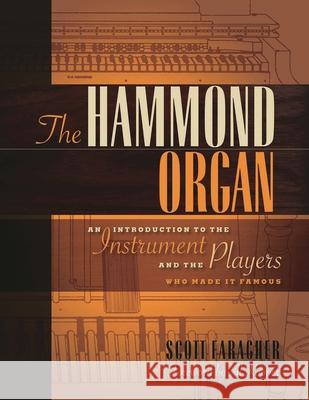 The Hammond Organ: An Introduction to the Instrument and the Players Who Made It Famous