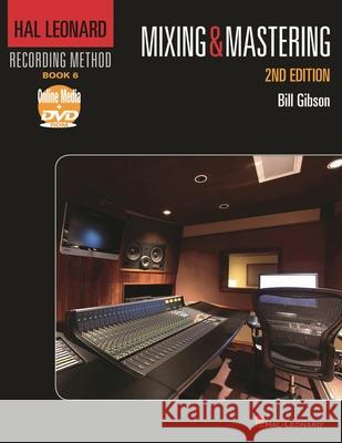 Hal Leonard Recording Method - Book 6: Mixing & Mastering: Music Pro Guides