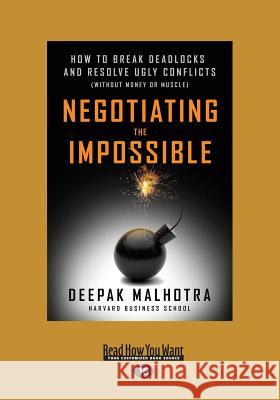 Negotiating the Impossible: How to Break Deadlocks and Resolve Ugly Conflicts (without Money or Muscle) (Large Print 16pt)