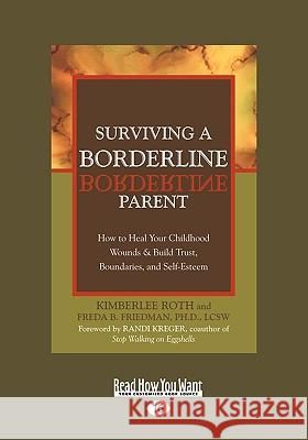 Surviving a Borderline Parent: How to Heal Your Childhood Wounds & Build Trust, Boundaries, and Self-Esteem (Easyread Large Edition)