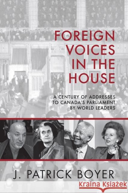 Foreign Voices in the House: A Century of Addresses to Canada's Parliament by World Leaders