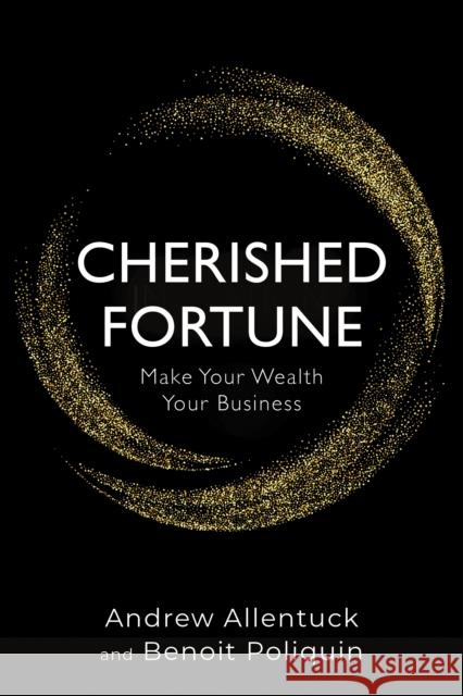 Cherished Fortune: Make Your Wealth Your Business