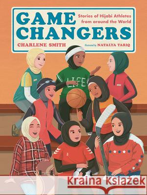 Game Changers: Stories of Hijabi Athletes from Around the World