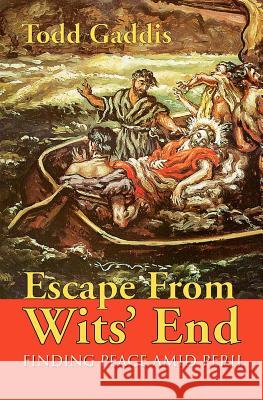 Escape from Wits' End: Finding Peace Amid Peril