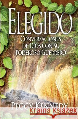 Elegido: Conversaciones de Dios Con Su Poderoso Guerrero