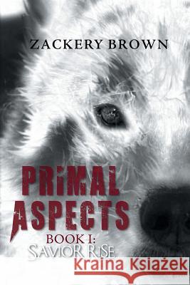 Primal Aspects Book 1: Savior Rise