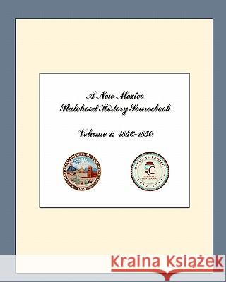 A New Mexico Statehood History Sourcebook Volume 1: 1846-1850