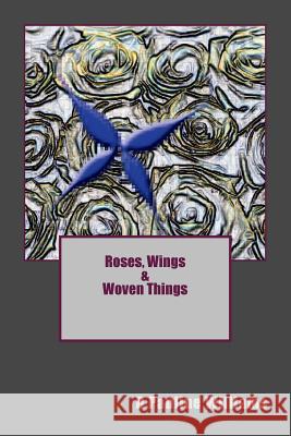 Roses, Wings & Woven Things