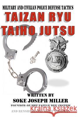 Taizan Ryu Taiho Jutsu: Military and civilian police tactics