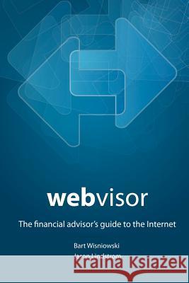 Webvisor: The Financial Advisor's Guide To The Internet