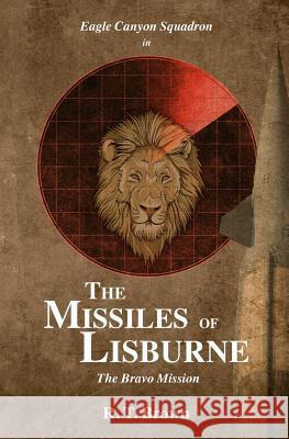 The Missiles of Lisburne: The Bravo Mission