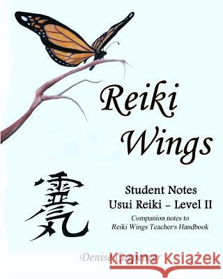 Reiki Wings, Student Notes, Usui Reiki - Level II: Companion notes to Reiki Wings Teacher's Handbook