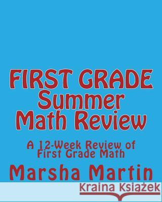 FIRST GRADE Summer Math Review: A 12-Week Review of First Grade Math