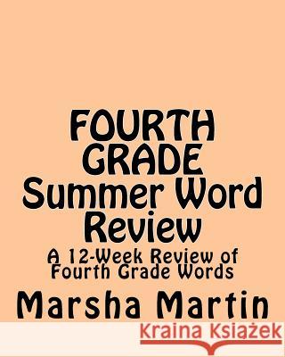 FOURTH GRADE Summer Word Review: A 12-Week Review of Fourth Grade Words