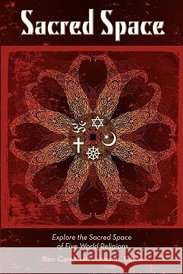 Sacred Space: Explore the Sacred Spaces of Five World Religions