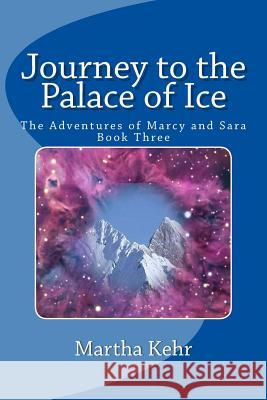 Journey to the Palace of Ice: The Adventures of Marcy and Sara