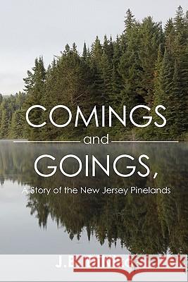 Comings and Goings, A Story of the New Jersey Pinelands: A Story of the New Jersey Pinelands