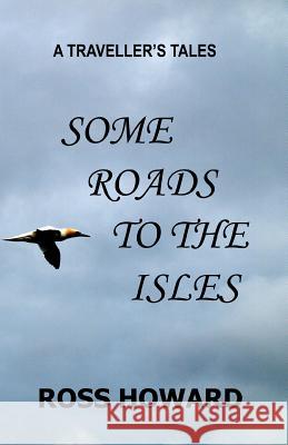 A Traveller's Tales - Some Roads to the Isles