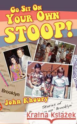 Go sit on your own stoop!: Stories of growing up 'Brooklyn' in the 70s