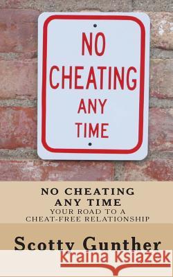 No Cheating anytime: Your road to a cheat-free relationship