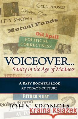 Voiceover...Sanity in the Age of Madness: 'A Baby Boomer's look at today's culture'.