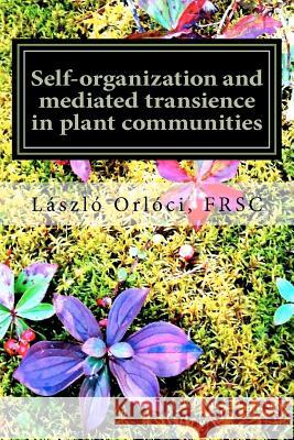 Self-organization and mediated transience in plant communities: What are the rules?