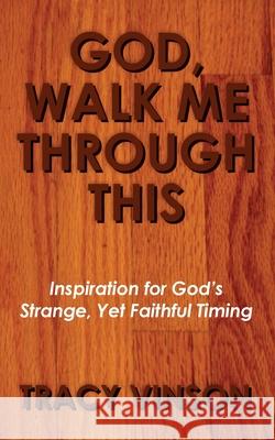 God, Walk Me Through This: Inspiration for God's Strange Yet Faithful Timing