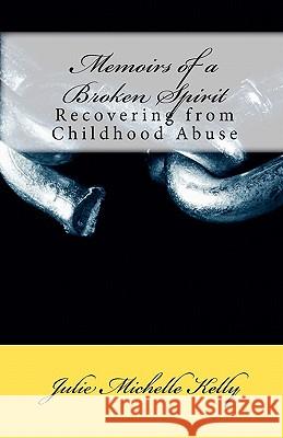 Memoirs of a Broken Spirit: Recovering from Childhood Abuse