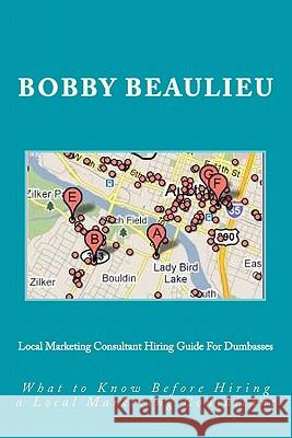 Local Marketing Consultant Hiring Guide For Dumbassess: What to Know Before Hiring a Local Marketing Consultant