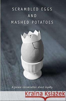 Scrambled Eggs and Mashed Potatoes: A Jocular Conversation About Royalty