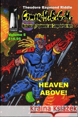 Compu-M.E.C.H. Mechanically Engineered and Computerized Hero: Heaven Above!