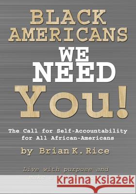 Black Americans, We Need You.: The Call for Self-Accountability for All African-Americans