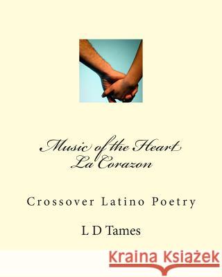 Music of the Heart La Corazon: Crossover Latino Poetry