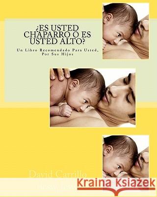 ¿Es usted chaparro o es usted Alto?: Un Libro Recomendado Para Usted, Por Sus Hijos