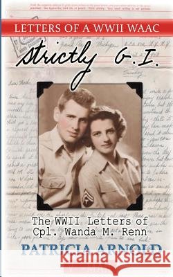 Strictly G.I.: The WWII Letters of Cpl.wanda M. Renn