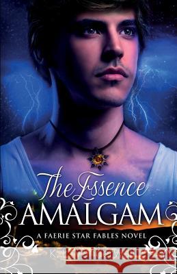 The Essence Amalgam: A Faerie Star Fables Novel