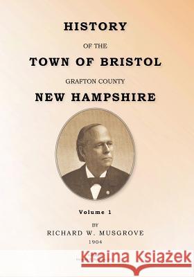 HISTORY OF THE TOWN OF BRISTOL GRAFTON COUNTY NEW HAMPSHIRE Volume 1