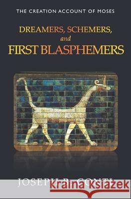 Dreamers, Schemers, and First Blasphemers: The Creation Account of Moses