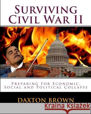 Surviving Civil War II: Preparing For Economic, Social and Political Collapse