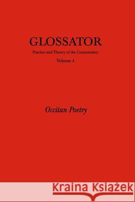 Glossator: Practice and Theory of the Commentary: Occitan Poetry