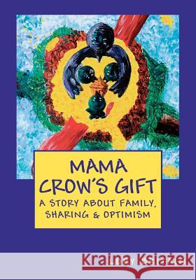 Mama Crow's Gift: a story about family, sharing & optimism