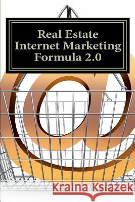 Real Estate Internet Marketing Formula 2.0: A Lead Generation System for Success