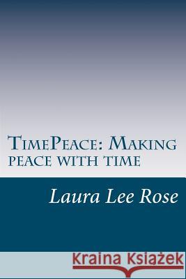 TimePeace making peace with time: A Novel approach to making peace with time