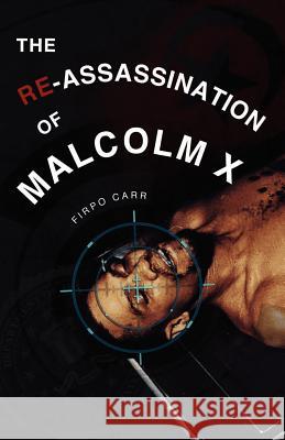The Re-Assassination of Malcolm X