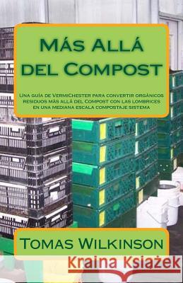Más Allá del Compost: Una guía de VermiChester para convertir orgánicos residuos más allá del Compost con las lombrices en una mediana escal